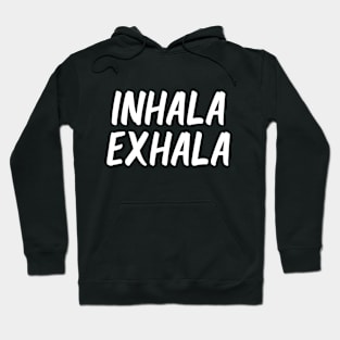 inhala exhala Hoodie